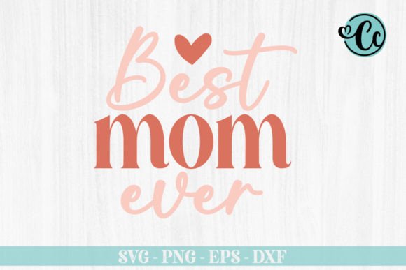 Best Mom Ever Svg Design Review