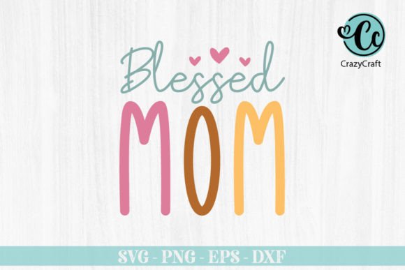 Blessed Mom, Mom Shirt Svg, Mother’s Day