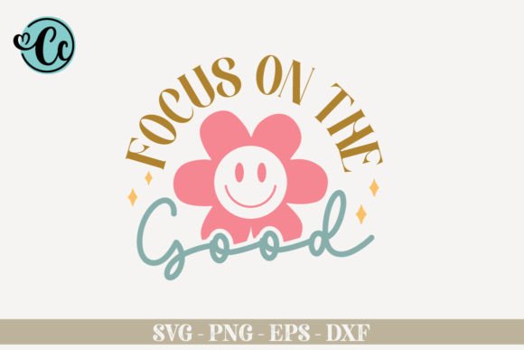 Focus on the Good, Affirmation SVG