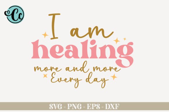 I Am Healing Every Day, Affirmation SVG