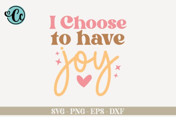 I Choose to Have Joy, Affirmation SVG