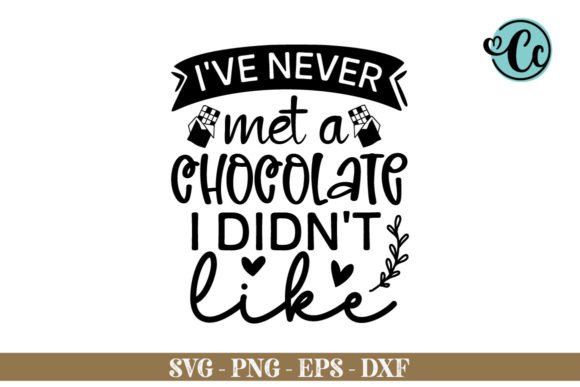 I've Never Met a Chocolate I Didn't Like