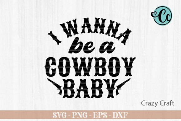 I Wanna Be a Cowboy Baby, Western Svg