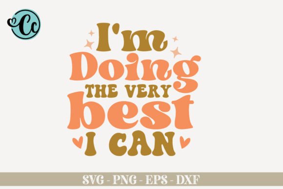 Im Doing the Very Best I Can