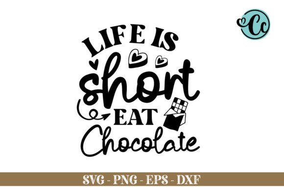 Life is Short Eat Chocolate Svg