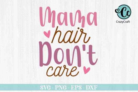 Mama Hair Don't Care Svg Design