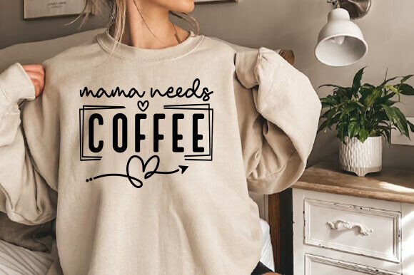 Mama Needs Coffee Funny Mom Svg PNG
