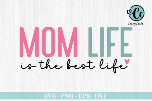 Mom Life is the Best Life Svg Design