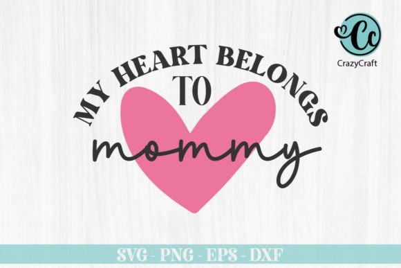 My Heart Belongs to Mommy Svg Design