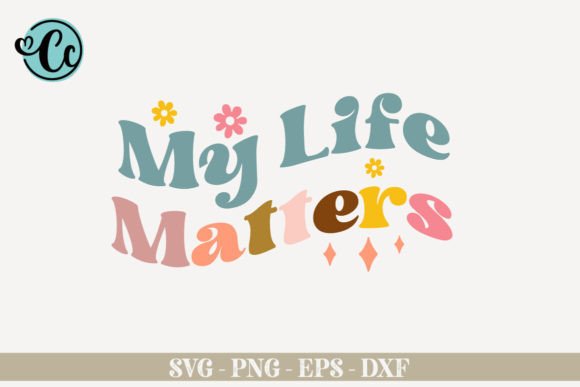 My Life Matters, Affirmation SVG