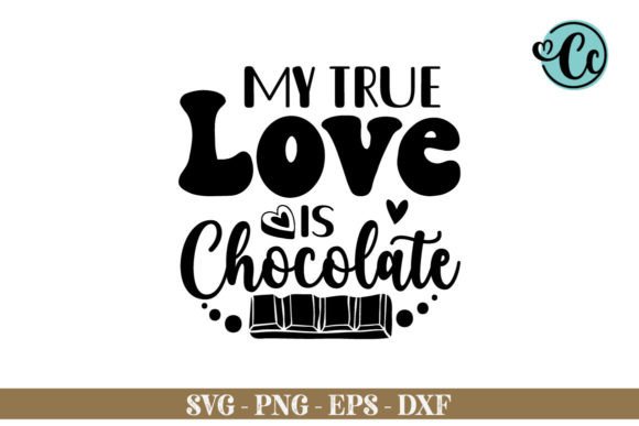 My True Love is Chocolate Svg Design