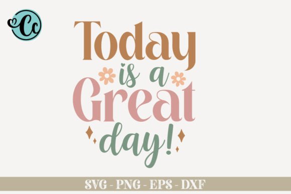 Today is a Great Day, Affirmation SVG