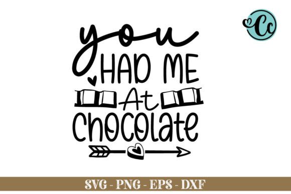 You Had Me at Chocolate Svg Design